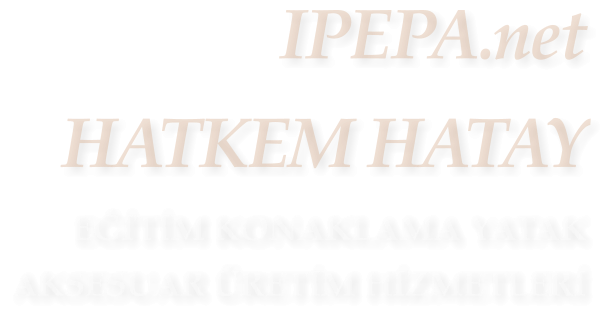IPEPA.net HATKEM HATAY   EĞİTİM KONAKLAMA YATAK  AKSESUAR RETİM HİZMETLERİ