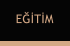 EĞİTİM